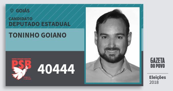 Santinho Toninho Goiano 40444 (PSB) Deputado Estadual | Goiás | Eleições 2018 Santinho Toninho Goiano 40444 (PSB) Deputado Estadual | Goiás | Eleições 2018