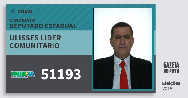 Santinho Ulisses Lider Comunitario 51193 (PATRI) Deputado Estadual | Goiás | Eleições 2018 Santinho Ulisses Lider Comunitario 51193 (PATRI) Deputado Estadual | Goiás | Eleições 2018