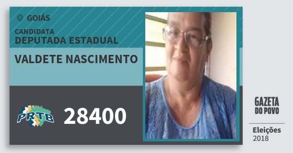 Santinho Valdete Nascimento 28400 (PRTB) Deputada Estadual | Goiás | Eleições 2018 Santinho Valdete Nascimento 28400 (PRTB) Deputada Estadual | Goiás | Eleições 2018
