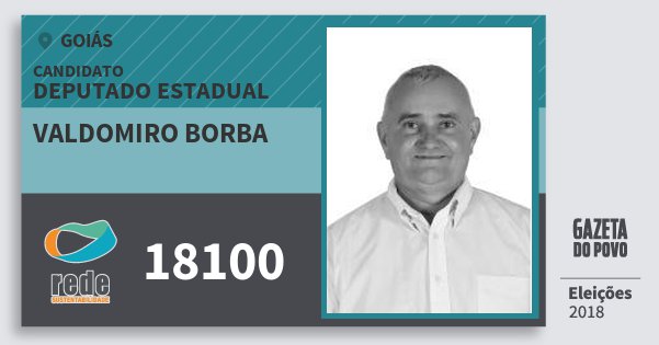 Santinho Valdomiro Borba 18100 (REDE) Deputado Estadual | Goiás | Eleições 2018 Santinho Valdomiro Borba 18100 (REDE) Deputado Estadual | Goiás | Eleições 2018