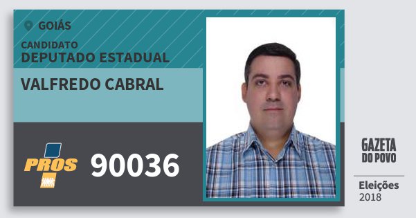 Santinho Valfredo Cabral 90036 (PROS) Deputado Estadual | Goiás | Eleições 2018 Santinho Valfredo Cabral 90036 (PROS) Deputado Estadual | Goiás | Eleições 2018