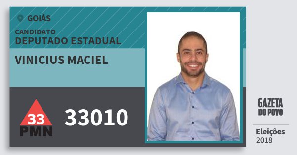 Santinho Vinicius Maciel 33010 (PMN) Deputado Estadual | Goiás | Eleições 2018 Santinho Vinicius Maciel 33010 (PMN) Deputado Estadual | Goiás | Eleições 2018