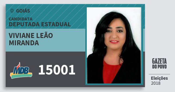 Santinho Viviane Leão Miranda 15001 (MDB) Deputada Estadual | Goiás | Eleições 2018 Santinho Viviane Leão Miranda 15001 (MDB) Deputada Estadual | Goiás | Eleições 2018