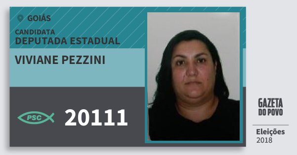 Santinho Viviane Pezzini 20111 (PSC) Deputada Estadual | Goiás | Eleições 2018 Santinho Viviane Pezzini 20111 (PSC) Deputada Estadual | Goiás | Eleições 2018