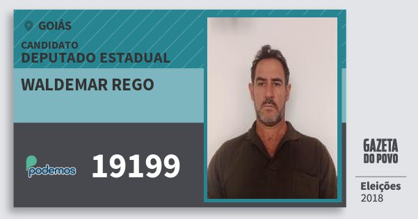 Santinho Waldemar Rego 19199 (PODE) Deputado Estadual | Goiás | Eleições 2018 Santinho Waldemar Rego 19199 (PODE) Deputado Estadual | Goiás | Eleições 2018