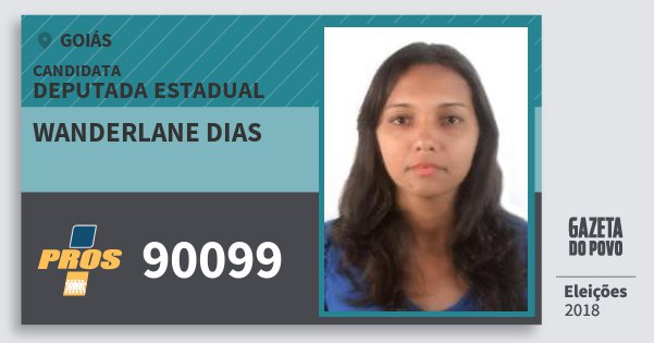 Santinho Wanderlane Dias 90099 (PROS) Deputada Estadual | Goiás | Eleições 2018 Santinho Wanderlane Dias 90099 (PROS) Deputada Estadual | Goiás | Eleições 2018