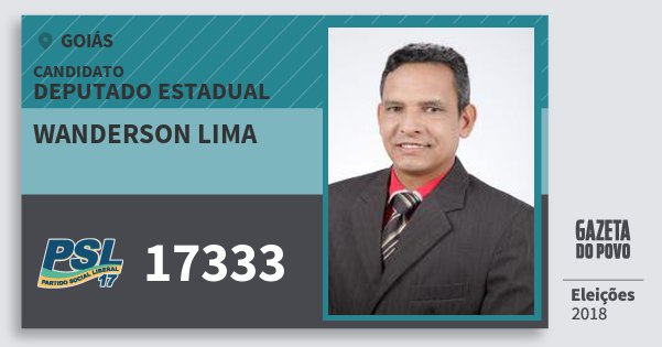 Santinho Wanderson Lima 17333 (PSL) Deputado Estadual | Goiás | Eleições 2018 Santinho Wanderson Lima 17333 (PSL) Deputado Estadual | Goiás | Eleições 2018