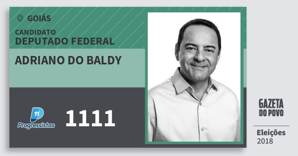 Santinho Adriano do Baldy 1111 (PP) Deputado Federal | Goiás | Eleições 2018 Santinho Adriano do Baldy 1111 (PP) Deputado Federal | Goiás | Eleições 2018