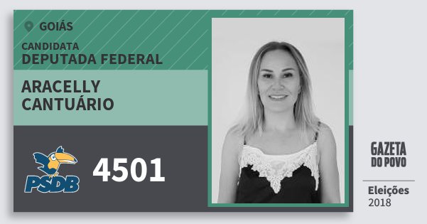 Santinho Aracelly Cantuário 4501 (PSDB) Deputada Federal | Goiás | Eleições 2018 Santinho Aracelly Cantuário 4501 (PSDB) Deputada Federal | Goiás | Eleições 2018