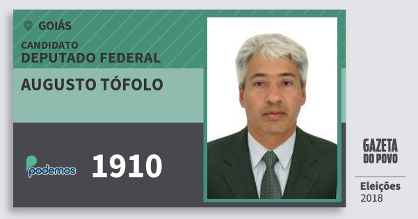 Santinho Augusto Tófolo 1910 (PODE) Deputado Federal | Goiás | Eleições 2018 Santinho Augusto Tófolo 1910 (PODE) Deputado Federal | Goiás | Eleições 2018