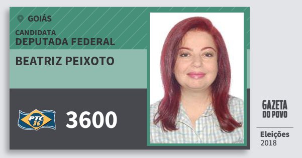 Santinho Beatriz Peixoto 3600 (PTC) Deputada Federal | Goiás | Eleições 2018 Santinho Beatriz Peixoto 3600 (PTC) Deputada Federal | Goiás | Eleições 2018