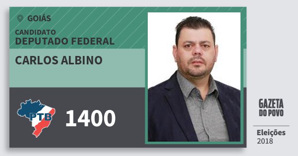 Santinho Carlos Albino 1400 (PTB) Deputado Federal | Goiás | Eleições 2018 Santinho Carlos Albino 1400 (PTB) Deputado Federal | Goiás | Eleições 2018