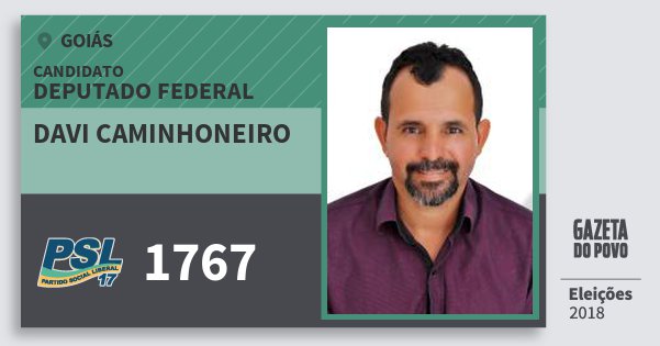 Santinho Davi Caminhoneiro 1767 (PSL) Deputado Federal | Goiás | Eleições 2018 Santinho Davi Caminhoneiro 1767 (PSL) Deputado Federal | Goiás | Eleições 2018