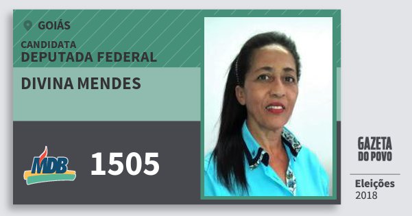 Santinho Divina Mendes 1505 (MDB) Deputada Federal | Goiás | Eleições 2018 Santinho Divina Mendes 1505 (MDB) Deputada Federal | Goiás | Eleições 2018