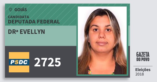 Santinho Drª Evellyn 2725 (DC) Deputada Federal | Goiás | Eleições 2018 Santinho Drª Evellyn 2725 (DC) Deputada Federal | Goiás | Eleições 2018