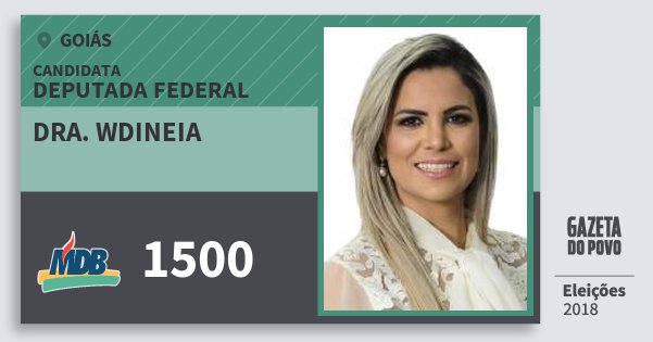 Santinho Dra. Wdineia 1500 (MDB) Deputada Federal | Goiás | Eleições 2018 Santinho Dra. Wdineia 1500 (MDB) Deputada Federal | Goiás | Eleições 2018