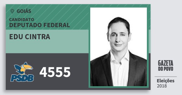 Santinho Edu Cintra 4555 (PSDB) Deputado Federal | Goiás | Eleições 2018 Santinho Edu Cintra 4555 (PSDB) Deputado Federal | Goiás | Eleições 2018