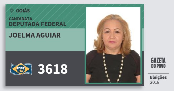 Santinho Joelma Aguiar 3618 (PTC) Deputada Federal | Goiás | Eleições 2018 Santinho Joelma Aguiar 3618 (PTC) Deputada Federal | Goiás | Eleições 2018