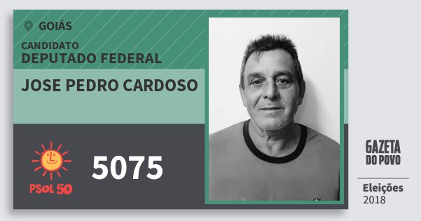 Santinho Jose Pedro Cardoso 5075 (PSOL) Deputado Federal | Goiás | Eleições 2018 Santinho Jose Pedro Cardoso 5075 (PSOL) Deputado Federal | Goiás | Eleições 2018
