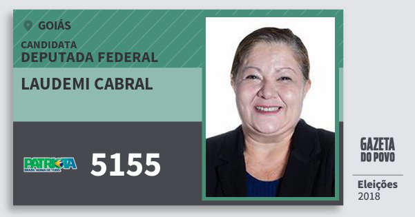 Santinho Laudemi Cabral 5155 (PATRI) Deputada Federal | Goiás | Eleições 2018 Santinho Laudemi Cabral 5155 (PATRI) Deputada Federal | Goiás | Eleições 2018