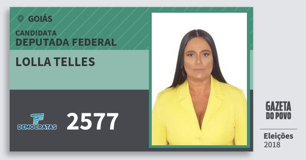 Santinho Lolla Telles 2577 (DEM) Deputada Federal | Goiás | Eleições 2018 Santinho Lolla Telles 2577 (DEM) Deputada Federal | Goiás | Eleições 2018