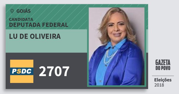 Santinho Lu de Oliveira 2707 (DC) Deputada Federal | Goiás | Eleições 2018 Santinho Lu de Oliveira 2707 (DC) Deputada Federal | Goiás | Eleições 2018
