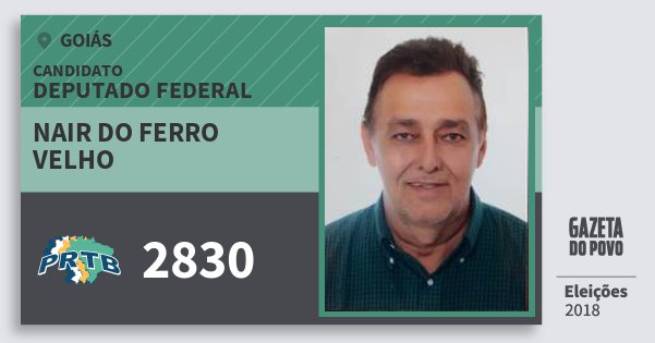 Santinho Nair do Ferro Velho 2830 (PRTB) Deputado Federal | Goiás | Eleições 2018 Santinho Nair do Ferro Velho 2830 (PRTB) Deputado Federal | Goiás | Eleições 2018