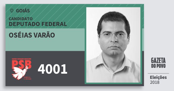 Santinho Oséias Varão 4001 (PSB) Deputado Federal | Goiás | Eleições 2018 Santinho Oséias Varão 4001 (PSB) Deputado Federal | Goiás | Eleições 2018