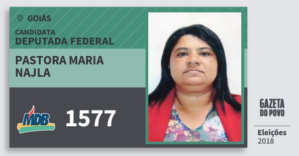Santinho Pastora Maria Najla 1577 (MDB) Deputada Federal | Goiás | Eleições 2018 Santinho Pastora Maria Najla 1577 (MDB) Deputada Federal | Goiás | Eleições 2018