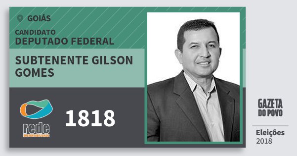 Santinho Subtenente Gilson Gomes 1818 (REDE) Deputado Federal | Goiás | Eleições 2018 Santinho Subtenente Gilson Gomes 1818 (REDE) Deputado Federal | Goiás | Eleições 2018