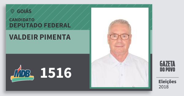 Santinho Valdeir Pimenta 1516 (MDB) Deputado Federal | Goiás | Eleições 2018 Santinho Valdeir Pimenta 1516 (MDB) Deputado Federal | Goiás | Eleições 2018