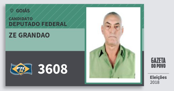 Santinho Ze Grandao 3608 (PTC) Deputado Federal | Goiás | Eleições 2018 Santinho Ze Grandao 3608 (PTC) Deputado Federal | Goiás | Eleições 2018