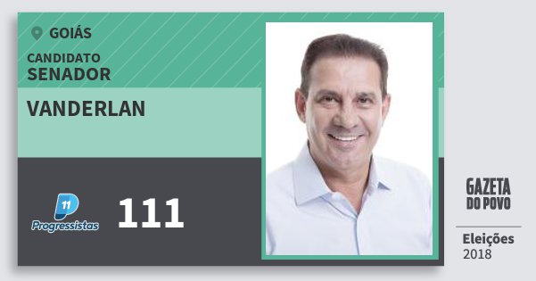 Santinho Vanderlan 111 (PP) Senador | Goiás | Eleições 2018 Santinho Vanderlan 111 (PP) Senador | Goiás | Eleições 2018