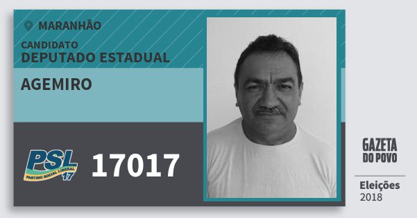 Santinho Agemiro 17017 (PSL) Deputado Estadual | Maranhão | Eleições 2018 Santinho Agemiro 17017 (PSL) Deputado Estadual | Maranhão | Eleições 2018