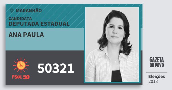 Santinho Ana Paula 50321 (PSOL) Deputada Estadual | Maranhão | Eleições 2018 Santinho Ana Paula 50321 (PSOL) Deputada Estadual | Maranhão | Eleições 2018