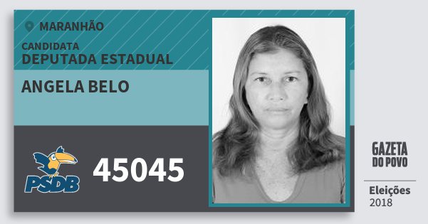 Santinho Angela Belo 45045 (PSDB) Deputada Estadual | Maranhão | Eleições 2018 Santinho Angela Belo 45045 (PSDB) Deputada Estadual | Maranhão | Eleições 2018