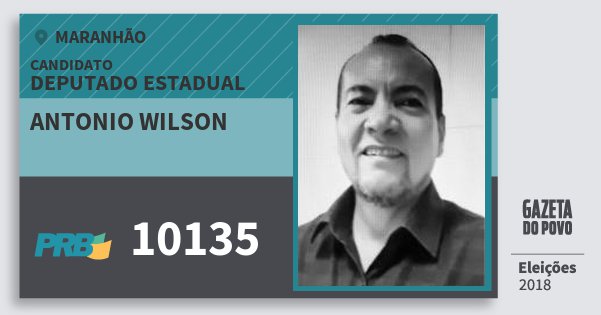 Santinho Antonio Wilson 10135 (PRB) Deputado Estadual | Maranhão | Eleições 2018 Santinho Antonio Wilson 10135 (PRB) Deputado Estadual | Maranhão | Eleições 2018