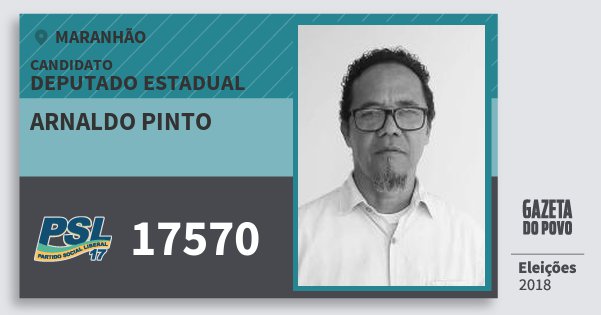 Santinho Arnaldo Pinto 17570 (PSL) Deputado Estadual | Maranhão | Eleições 2018 Santinho Arnaldo Pinto 17570 (PSL) Deputado Estadual | Maranhão | Eleições 2018