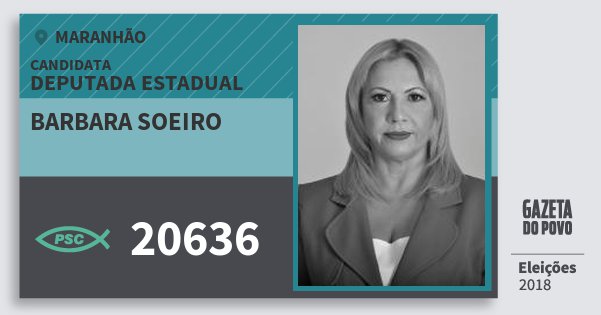 Santinho Barbara Soeiro 20636 (PSC) Deputada Estadual | Maranhão | Eleições 2018 Santinho Barbara Soeiro 20636 (PSC) Deputada Estadual | Maranhão | Eleições 2018