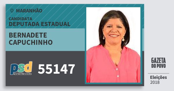 Santinho Bernadete Capuchinho 55147 (PSD) Deputada Estadual | Maranhão | Eleições 2018 Santinho Bernadete Capuchinho 55147 (PSD) Deputada Estadual | Maranhão | Eleições 2018