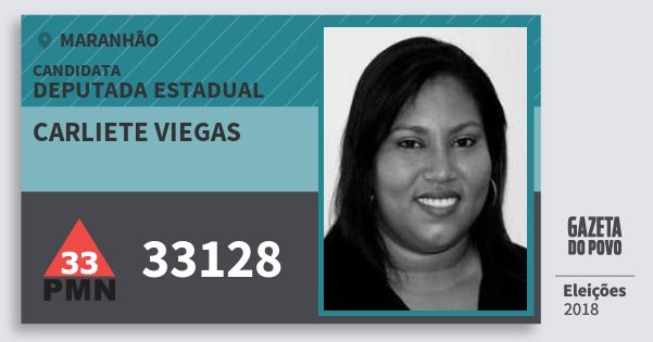 Santinho Carliete Viegas 33128 (PMN) Deputada Estadual | Maranhão | Eleições 2018 Santinho Carliete Viegas 33128 (PMN) Deputada Estadual | Maranhão | Eleições 2018