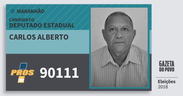 Santinho Carlos Alberto 90111 (PROS) Deputado Estadual | Maranhão | Eleições 2018 Santinho Carlos Alberto 90111 (PROS) Deputado Estadual | Maranhão | Eleições 2018