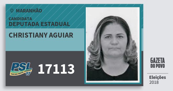 Santinho Christiany Aguiar 17113 (PSL) Deputada Estadual | Maranhão | Eleições 2018 Santinho Christiany Aguiar 17113 (PSL) Deputada Estadual | Maranhão | Eleições 2018