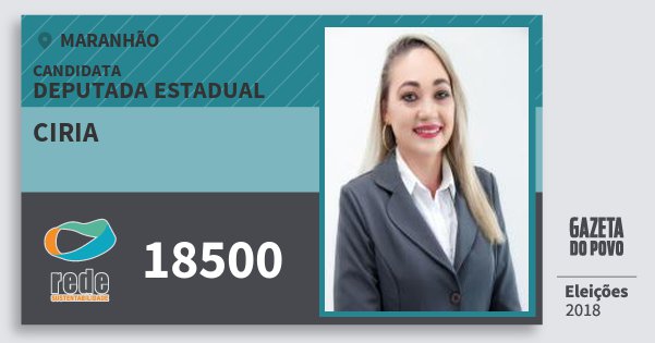 Santinho Ciria 18500 (REDE) Deputada Estadual | Maranhão | Eleições 2018 Santinho Ciria 18500 (REDE) Deputada Estadual | Maranhão | Eleições 2018