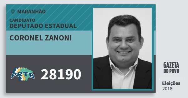 Santinho Coronel Zanoni 28190 (PRTB) Deputado Estadual | Maranhão | Eleições 2018 Santinho Coronel Zanoni 28190 (PRTB) Deputado Estadual | Maranhão | Eleições 2018