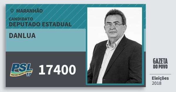 Santinho Danlua 17400 (PSL) Deputado Estadual | Maranhão | Eleições 2018 Santinho Danlua 17400 (PSL) Deputado Estadual | Maranhão | Eleições 2018
