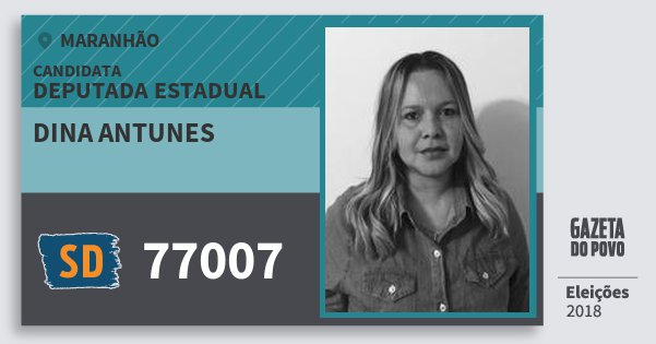 Santinho Dina Antunes 77007 (SOLIDARIEDADE) Deputada Estadual | Maranhão | Eleições 2018 Santinho Dina Antunes 77007 (SOLIDARIEDADE) Deputada Estadual | Maranhão | Eleições 2018