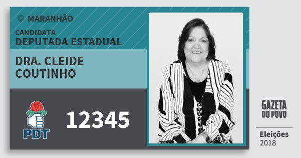 Santinho Dra. Cleide Coutinho 12345 (PDT) Deputada Estadual | Maranhão | Eleições 2018 Santinho Dra. Cleide Coutinho 12345 (PDT) Deputada Estadual | Maranhão | Eleições 2018