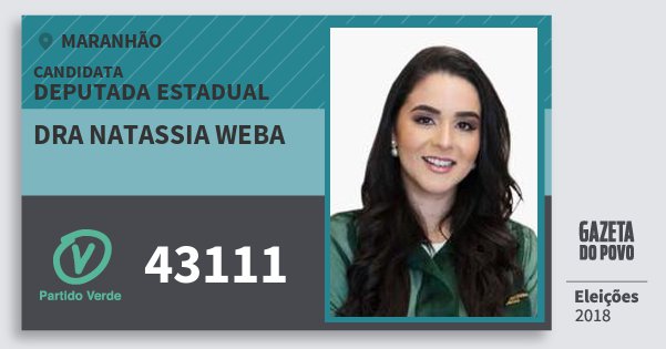 Santinho Dra Natassia Weba 43111 (PV) Deputada Estadual | Maranhão | Eleições 2018 Santinho Dra Natassia Weba 43111 (PV) Deputada Estadual | Maranhão | Eleições 2018