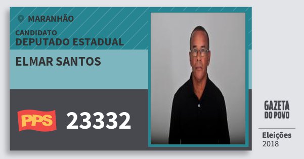 Santinho Elmar Santos 23332 (PPS) Deputado Estadual | Maranhão | Eleições 2018 Santinho Elmar Santos 23332 (PPS) Deputado Estadual | Maranhão | Eleições 2018